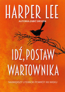 harper-lee-idz-postaw-wartownika-go-set-a-watchman-cover-okladka