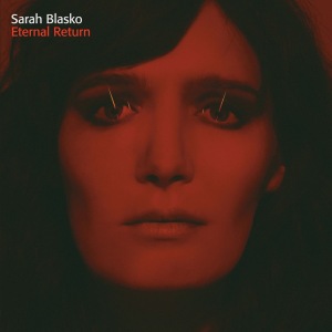 Sarah-Blasko-Etrnal-return-recenzja-płyty-zazyjkultury
